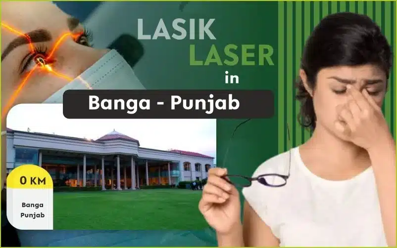 Best LASIK Surgery in Banga